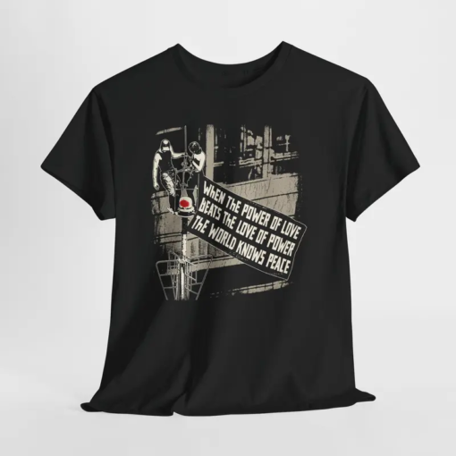 When The Power Of Love Beats The Love Of Power Shirt